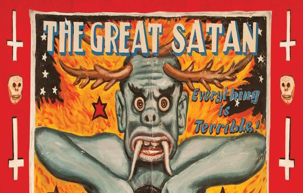 Everything Is Terrible! The Great Satan